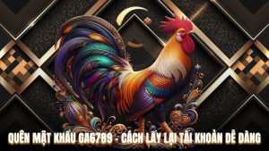 Quên Mật Khẩu Ga6789 – Cách Lấy Lại Tài Khoản Dễ Dàng